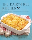 The Dairy-Free Kitchen: 100 Delicious Recipes Without Lactose, Casein, or Dairy By Ashley Adams Cover Image