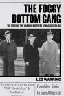 The Foggy Bottom Gang: The Story of the Warring Brothers of Washington, DC Cover Image