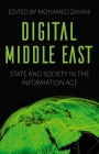 Digital Middle East: State and Society in the Information Age By Mohamed Zayani (Editor) Cover Image