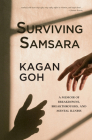 Surviving Samsara: A Memoir of Breakdowns, Breakthroughs, and Mental Illness By Kagan Goh Cover Image
