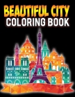 Beautiful City Coloring Book: Wonderful Cities And Town Around The World Coloring Pages For Adults, Teenagers Boys & Girls By Coloring Heaven Cover Image