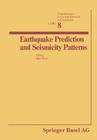 Earthquake Prediction and Seismicity Patterns (Contributions to Current Research in Geophysics) By Wyss Cover Image