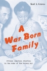 A War Born Family: African American Adoption in the Wake of the Korean War By Kori A. Graves Cover Image