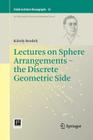 Lectures on Sphere Arrangements - The Discrete Geometric Side (Fields Institute Monographs #32) Cover Image
