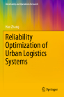 Reliability Optimization of Urban Logistics Systems (Uncertainty and Operations Research) By Hao Zhang Cover Image