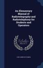An Elementary Manual of Radiotelegraphy and Radiotelephony for Students and Operators Cover Image