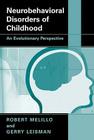 Neurobehavioral Disorders of Childhood: An Evolutionary Perspective By Robert Melillo, Gerry Leisman Cover Image