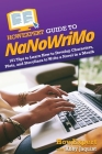 HowExpert Guide to NaNoWriMo: 101 Tips to Learn How to Develop Characters, Plots, and Storylines to Write a Novel in a Month By Howexpert, Abby Jaquint Cover Image