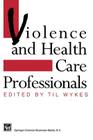 Violence and Health Care Professionals By Til Wykes Cover Image