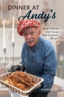 Dinner at Andy's: Meals Paired with Texas Hill Country Wines By Andrew Lee Cover Image