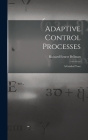 Adaptive Control Processes: a Guided Tour By Richard Ernest 1920- Bellman Cover Image