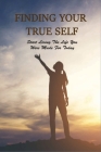 Finding Your True Self: Start Living The Life You Were Made For Today: Books For Women By Hugo Paley Cover Image