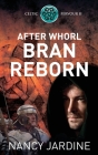 After Whorl Bran Reborn By Nancy Jardine Cover Image