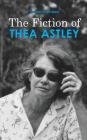 The Fiction of Thea Astley By Susan Sheridan Cover Image