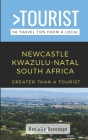 Greater Than a Tourist- Newcastle Kwazulu-Natal South Africa: 50 Travel Tips from a Local Cover Image