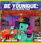 Be Younique!: A T-Rextra Tale By David Alan, David Alan (Illustrator) Cover Image