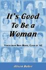It's Good to Be a Woman: Voices from Bryn Mawr, Class of '62 Cover Image