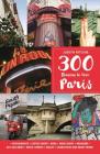 300 Reasons to Love Paris (N/A) Cover Image