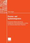 Prozess- Und Systemintegration: Evolutionäre Weiterentwicklung Bestehender Informationssysteme Mit Hilfe Von Enterprise Application Integration Cover Image