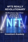Nfts Really Revolutionary: The Most Famous Type of Smart Contract Is Nfts Becoming Part of The Nft Community By Investment Academy Cover Image