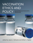 Vaccination Ethics and Policy: An Introduction with Readings (Basic Bioethics) Cover Image