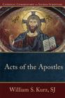 Acts of the Apostles (Catholic Commentary on Sacred Scripture) By Sj Kurz, William S., Peter S. Williamson (Editor), Mary Healy (Editor) Cover Image