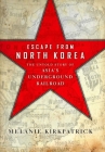 Escape from North Korea: The Untold Story of Asia's Underground Railroad By Melanie Kirkpatrick Cover Image