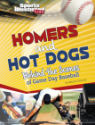 Homers and Hot Dogs: Behind the Scenes of Game Day Baseball By Martin Driscoll Cover Image