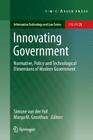 Innovating Government: Normative, Policy and Technological Dimensions of Modern Government (Information Technology and Law #20) By Simone Van Der Hof (Editor), Marga M. Groothuis (Editor) Cover Image