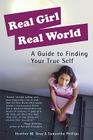 Real Girl Real World: A Guide to Finding Your True Self Cover Image