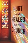 Hurt and Healed by the Church: Redemption and Reconstruction After Spiritual Abuse By Ryan George Cover Image