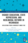 Higher Education, State Repression, and Neoliberal Reform in Nicaragua: Reflections from a University under Fire (Routledge Research in Higher Education) By Wendi Bellanger (Editor), Serena Cosgrove (Editor), Irina Carlota Silber (Editor) Cover Image