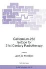 Californium-252 Isotope for 21st Century Radiotherapy (NATO Science Partnership Subseries: 3 #29) By J. G. Wierzbicki (Editor) Cover Image