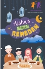 Aisha's Magical Ramadan: (Islamic Books for kids, 30 Days of Islamic Learning, Ramadan & Eid) Cover Image