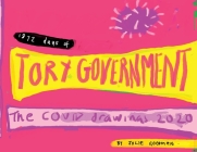 1872 Days of Tory Government: The Covid Drawings 2020 By Jolie Goodman Cover Image