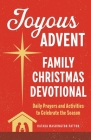 Joyous Advent: Family Christmas Devotional: Daily Prayers and Activities to Celebrate the Season By Katara Washington Patton Cover Image