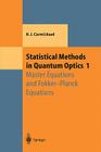 Statistical Methods in Quantum Optics 1: Master Equations and Fokker-Planck Equations (Theoretical and Mathematical Physics) By Howard J. Carmichael Cover Image