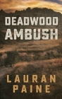Deadwood Ambush By Lauran Paine Cover Image