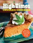 The Official High Times Cannabis Cookbook: More Than 50 Irresistible Recipes That Will Get You High By Editors of High Times Magazine Cover Image