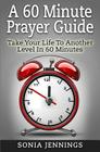 A 60 Minute Prayer Guide: Take Your Life To Another Level In 60 Minutes Cover Image