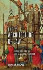 The Architecture of Law: Rebuilding Law in the Classical Tradition By Brian M. McCall Cover Image