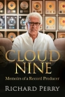 Cloud Nine: Memoirs of a Record Producer By Richard Perry Cover Image