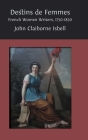 Destins de femmes: French Women Writers, 1750-1850 By John Claiborne Isbell Cover Image