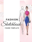 Fashion Sketchbook figure template: 454 Large Female Figure Template for Easily Sketching Your Fashion Design Styles and Building Your Portfolio By May Fashion Sketch Cover Image