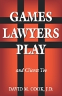 Games Lawyers Play...and Clients Too Cover Image