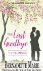 The Last Goodbye: The Beginning By Bernadette Marie Cover Image