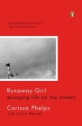 Runaway Girl: Escaping Life on the Streets By Carissa Phelps, Larkin Warren (Contributions by) Cover Image