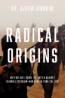 Radical Origins By Azeem Ibrahim Cover Image