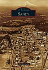 Sandy (Images of America (Arcadia Publishing)) By Dan Bosserman Cover Image