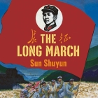 The Long March: The True History of Communist China's Founding Myth By Sun Shuyun, Laural Merlington (Read by) Cover Image